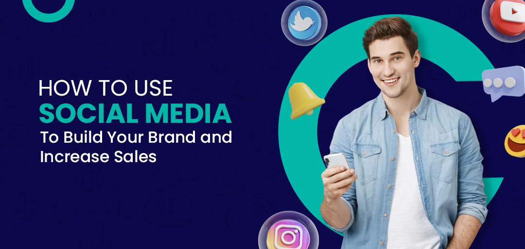How to Use Social Media to Build Your Brand and Increase Sales