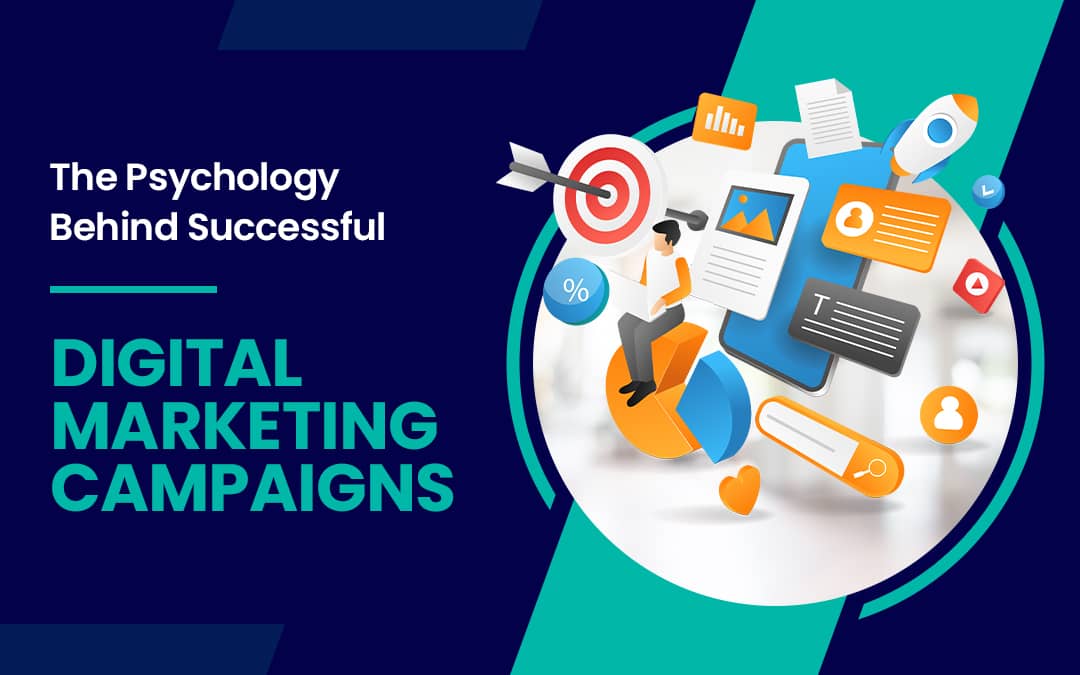 The Psychology Behind Successful Digital Marketing Campaigns
