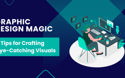 Graphic Design Magic: 7 Tips for Crafting Eye-Catching Visuals