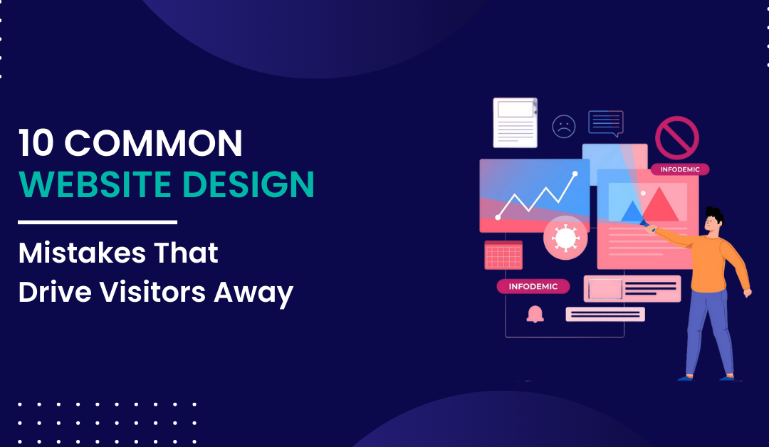 10 Common Website Design Mistakes That Drive Visitors Away