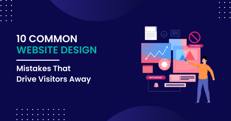 10 Common Website Design Mistakes That Drive Visitors Away